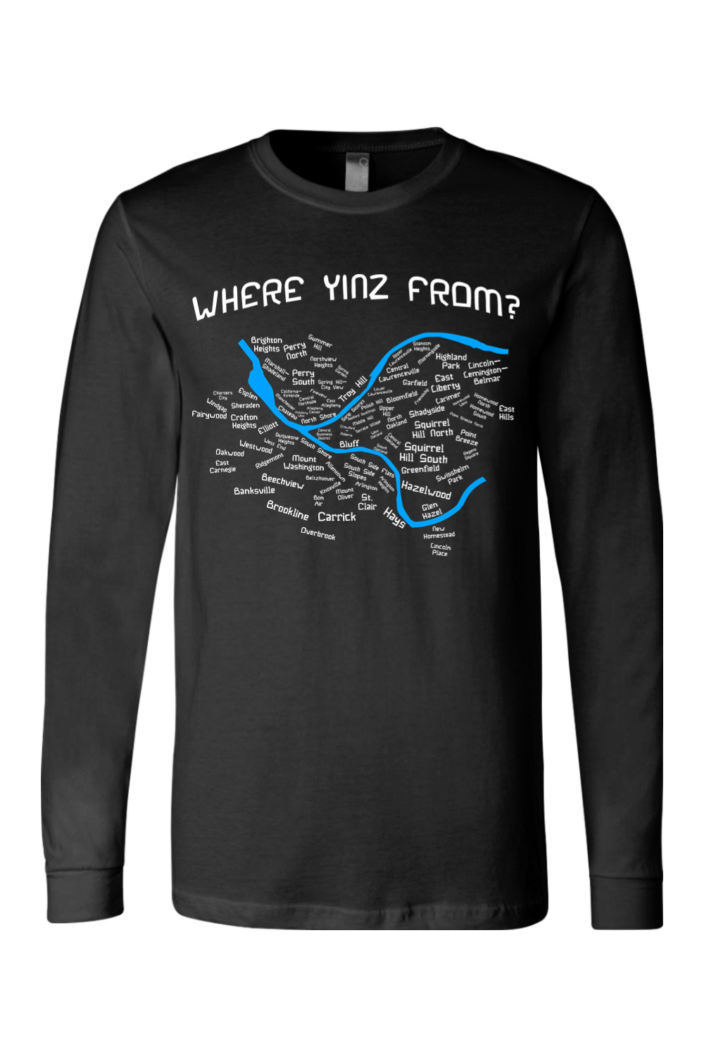 Where Yinz From? (Pittsburgh Neighborhoods) - Long Sleeve Tee - Yinzylvania