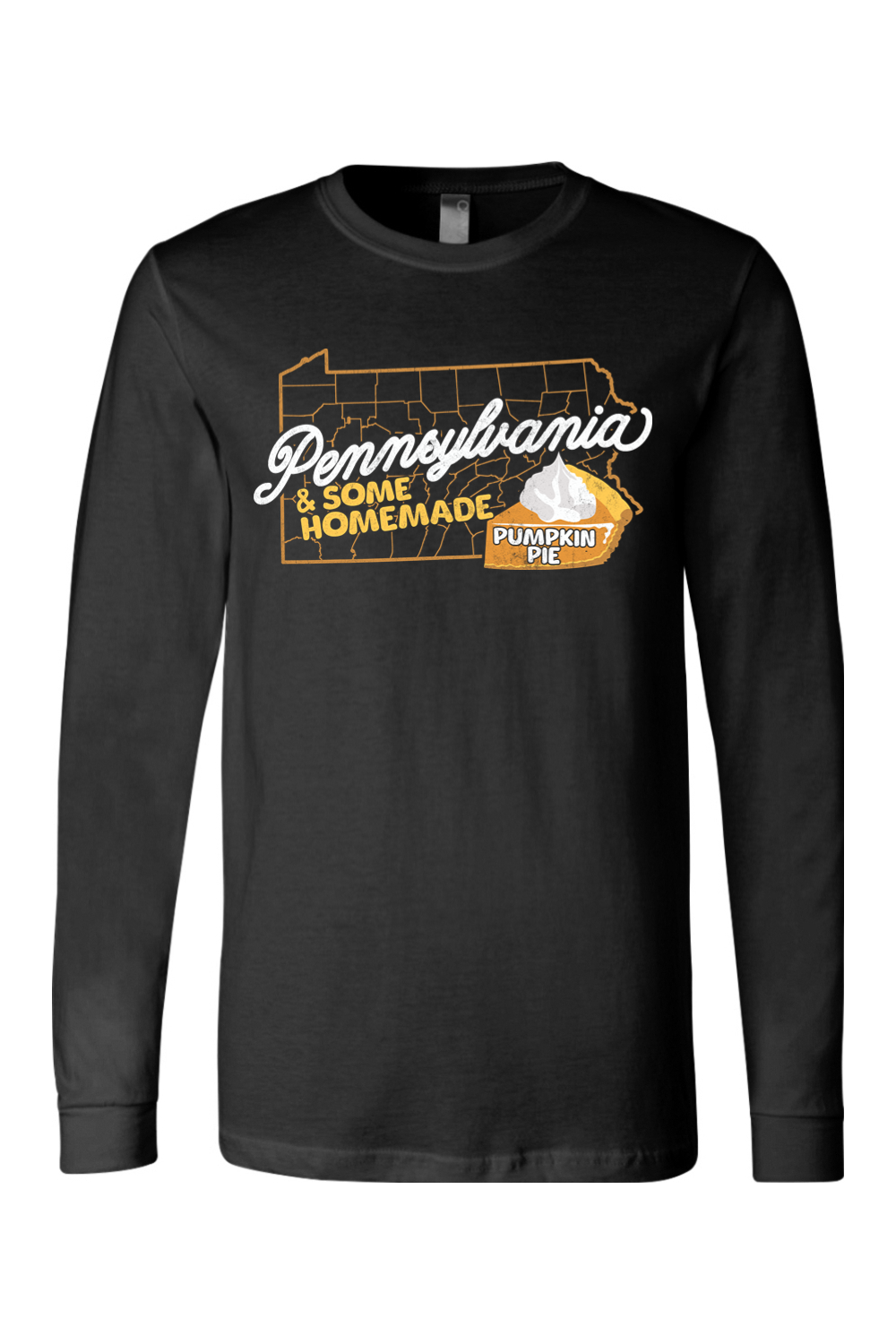 Pennsylvania & Some Homemade Pumpkin Pie - Long Sleeve Tee - Yinzylvania
