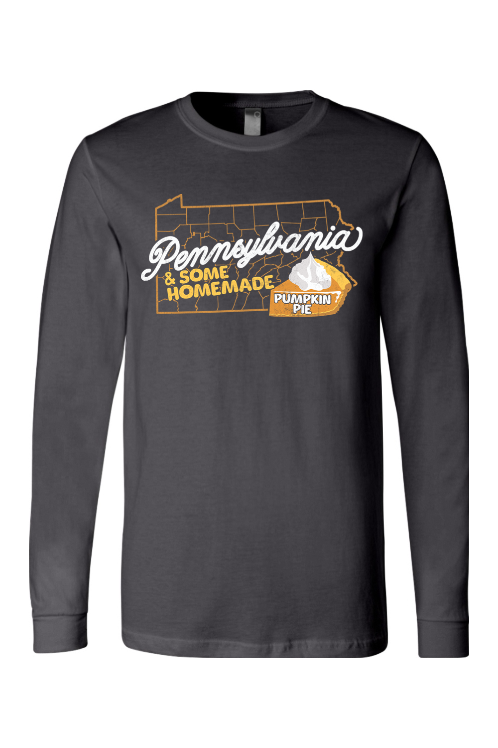 Pennsylvania & Some Homemade Pumpkin Pie - Long Sleeve Tee - Yinzylvania