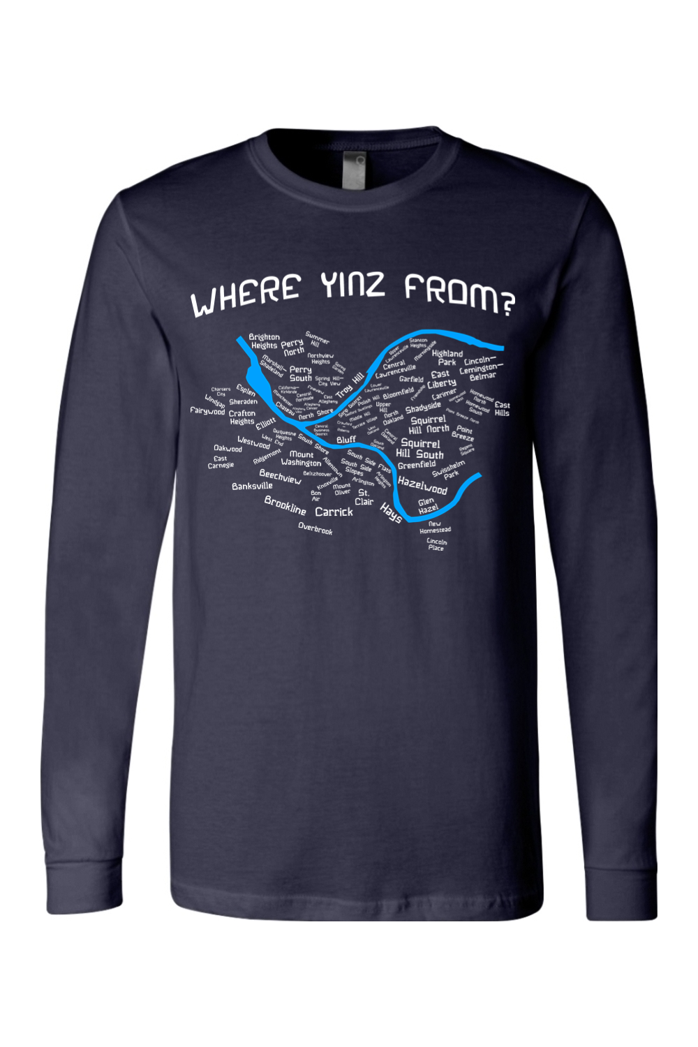 Where Yinz From? (Pittsburgh Neighborhoods) - Long Sleeve Tee - Yinzylvania
