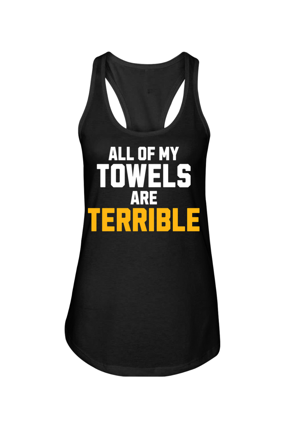 All of My Towels are Terrible - Ladies Racerback Tank - Yinzylvania