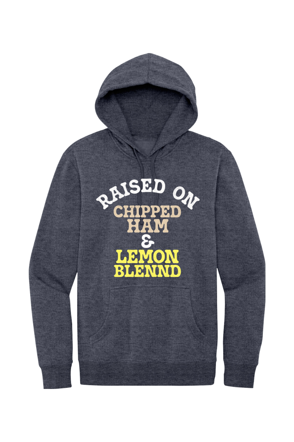 Raised on Chipped Ham & Lemon Blennd - Fleece Hoodie - Yinzylvania