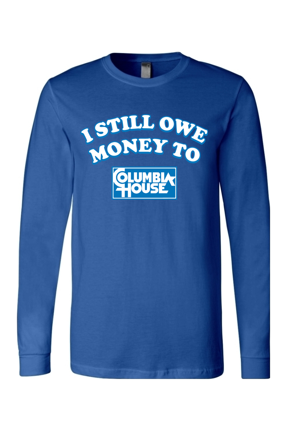I Still Owe Money to Columbia House - Long Sleeve Tee - Yinzylvania