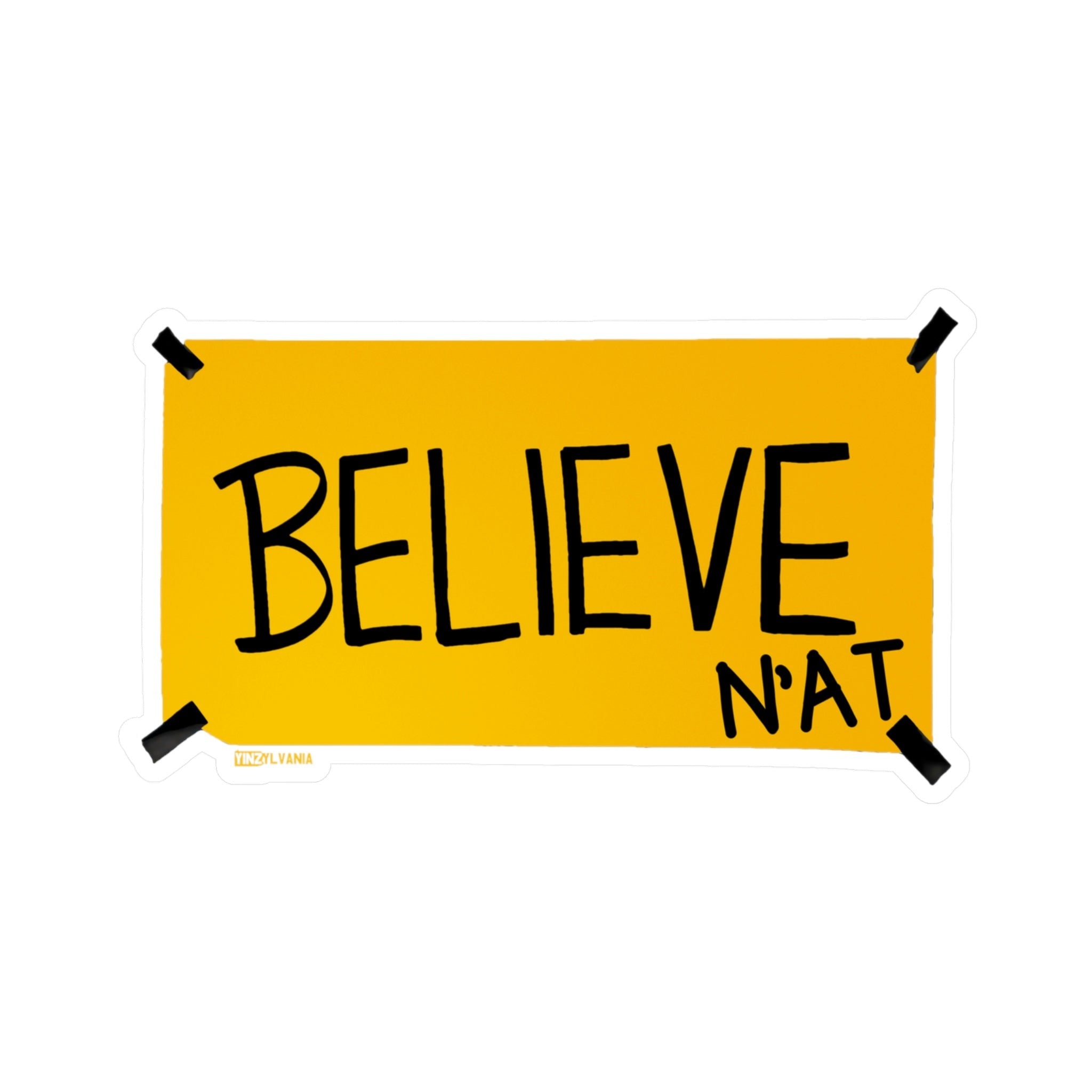 Believe N'at Sign - Kiss-Cut Vinyl Decals - Yinzylvania