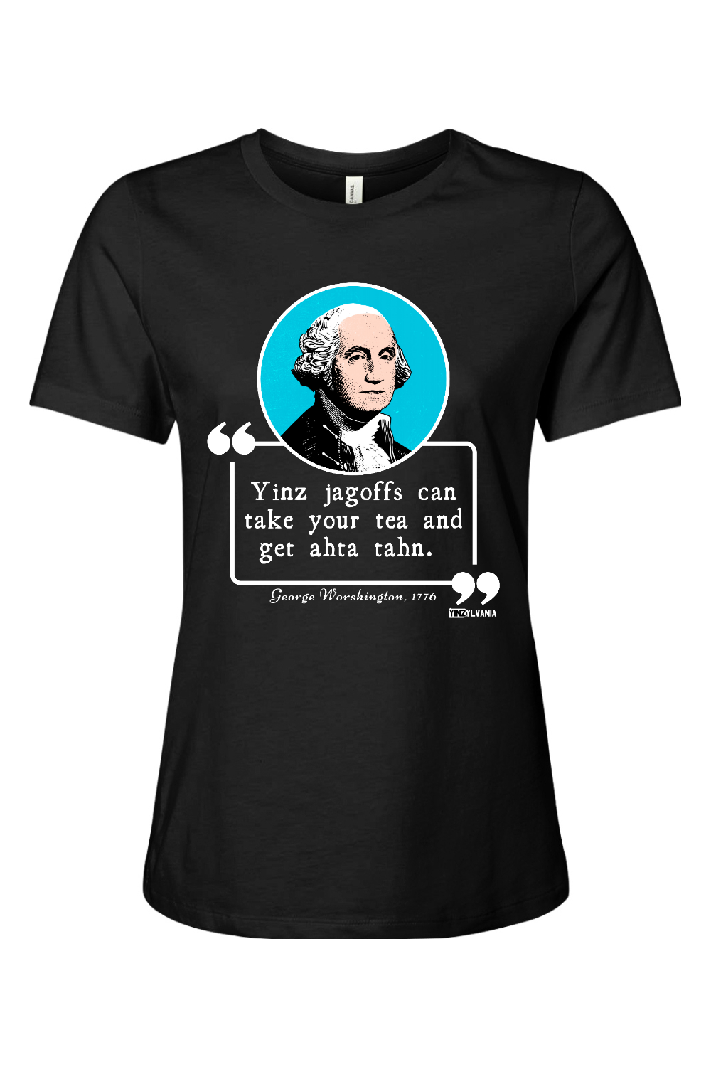 George Worshington Quote - Ladies Tee - Yinzylvania