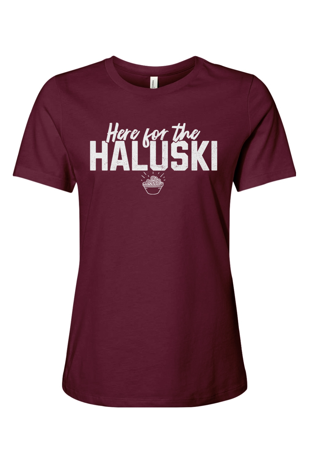 Here for the Haluski - Ladies Tee - Yinzylvania