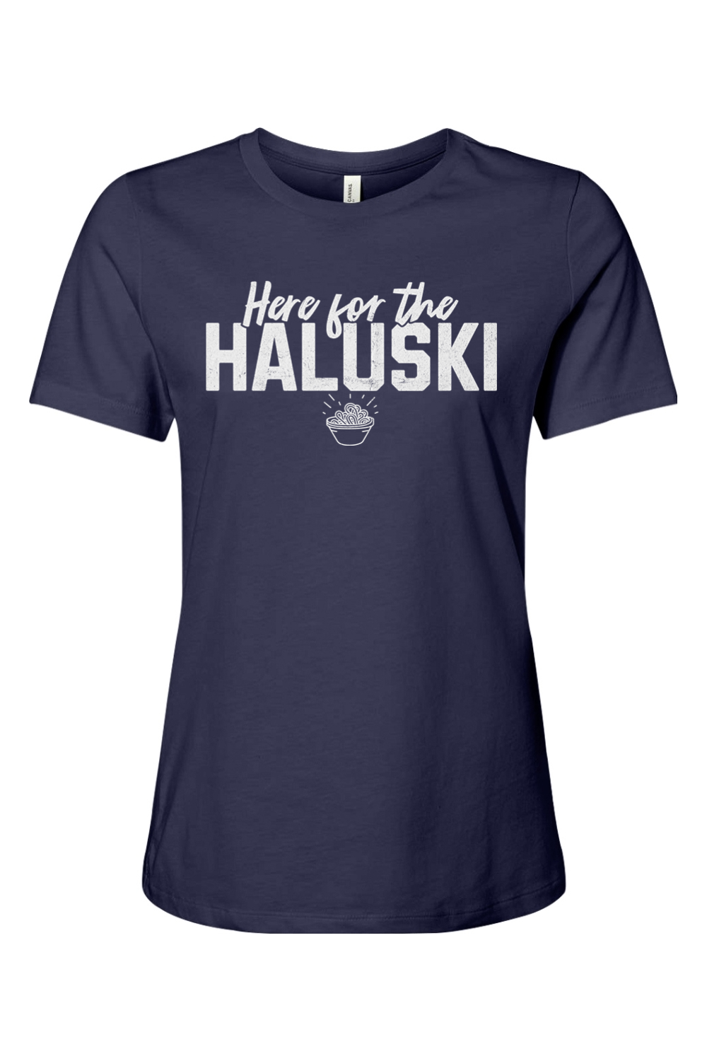 Here for the Haluski - Ladies Tee - Yinzylvania