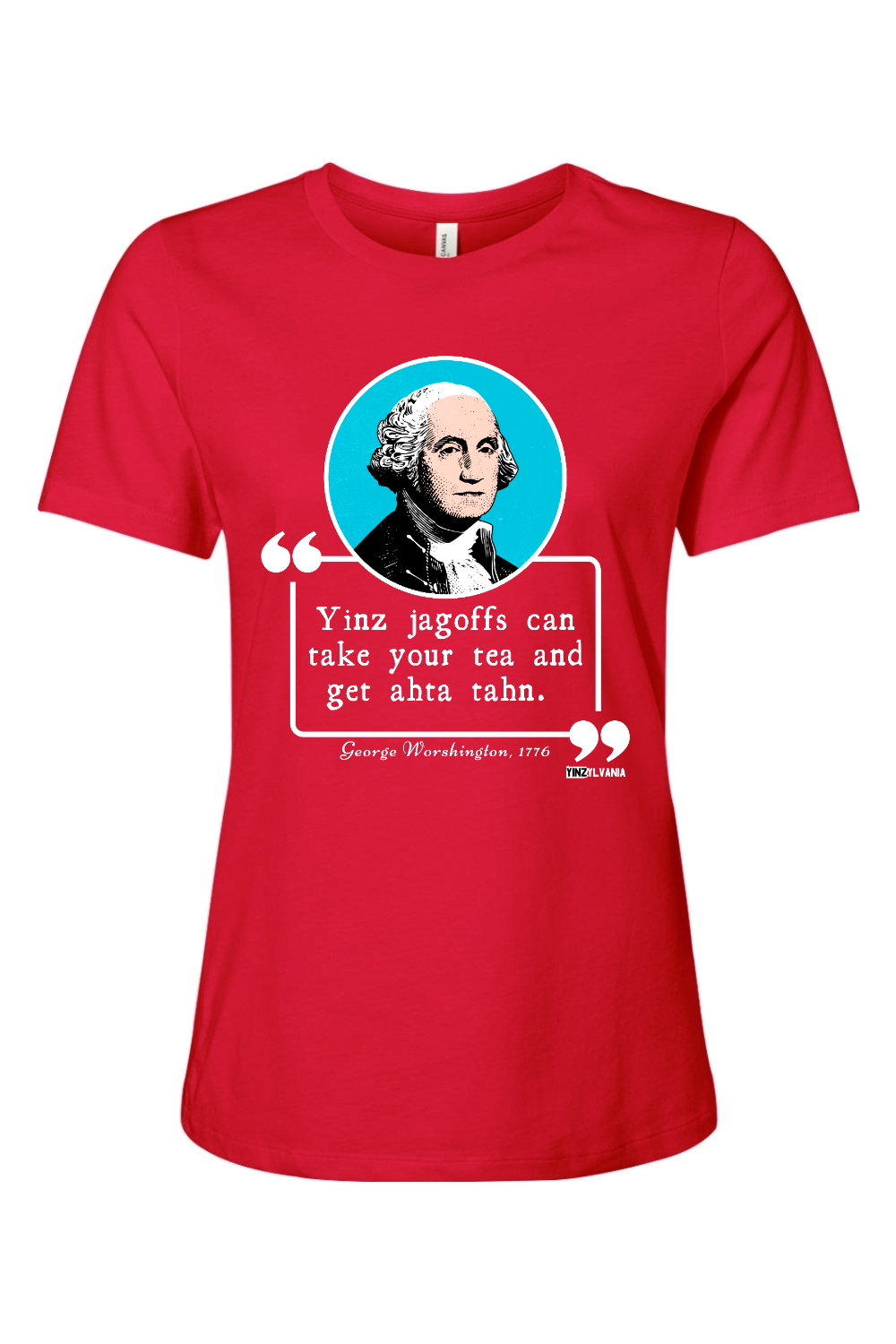 George Worshington Quote - Ladies Tee - Yinzylvania