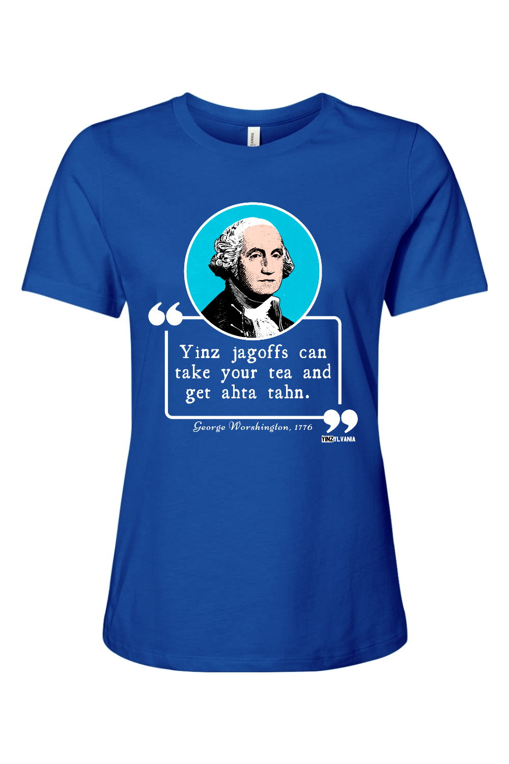 George Worshington Quote - Ladies Tee - Yinzylvania