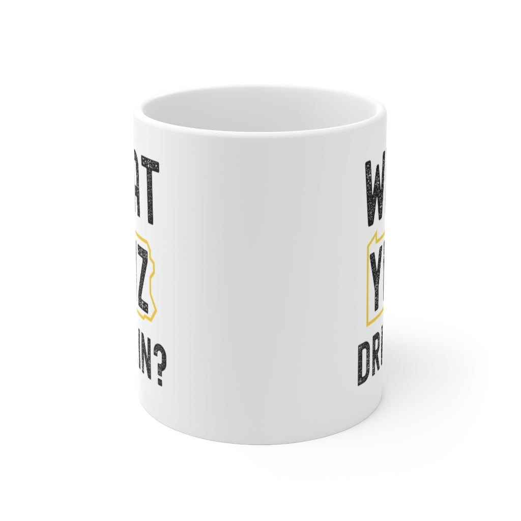 WHAT YINZ DRINKIN? - Ceramic Mug 11oz - Yinzylvania