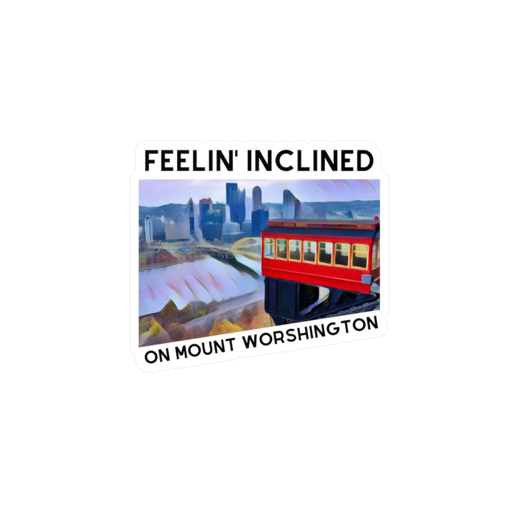 Feelin' Inclined on Mt. Worshington - Kiss-Cut Vinyl Decals - Yinzylvania