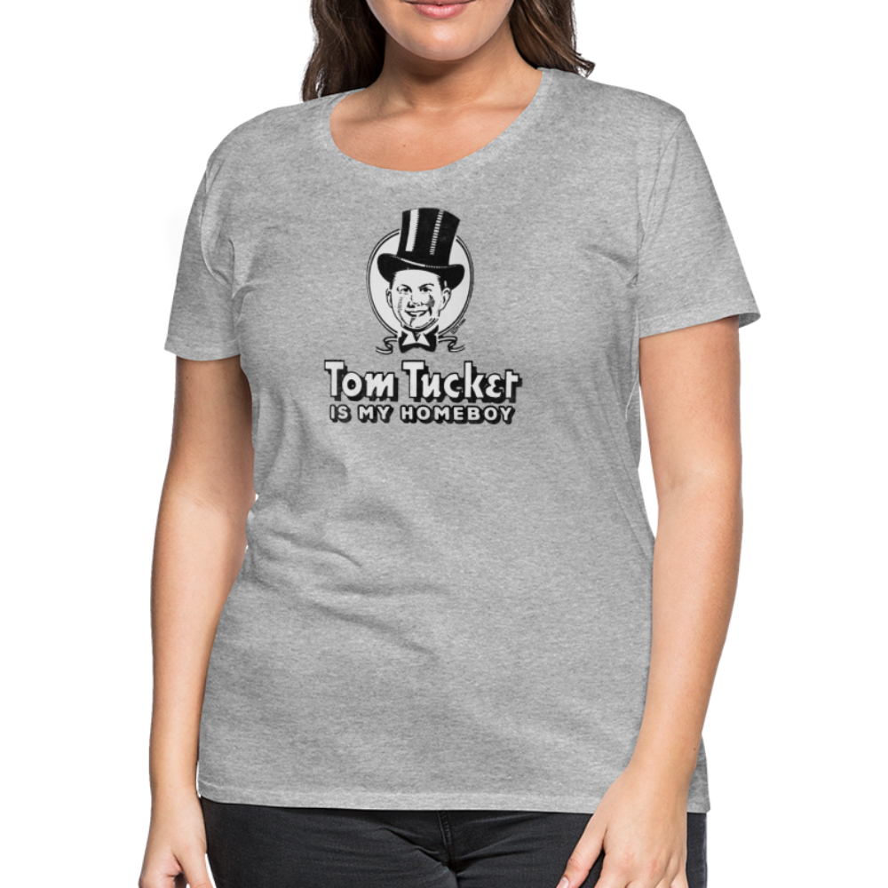 TOM TUCKER IS MY HOMEBOY - Women’s Tee - heather gray