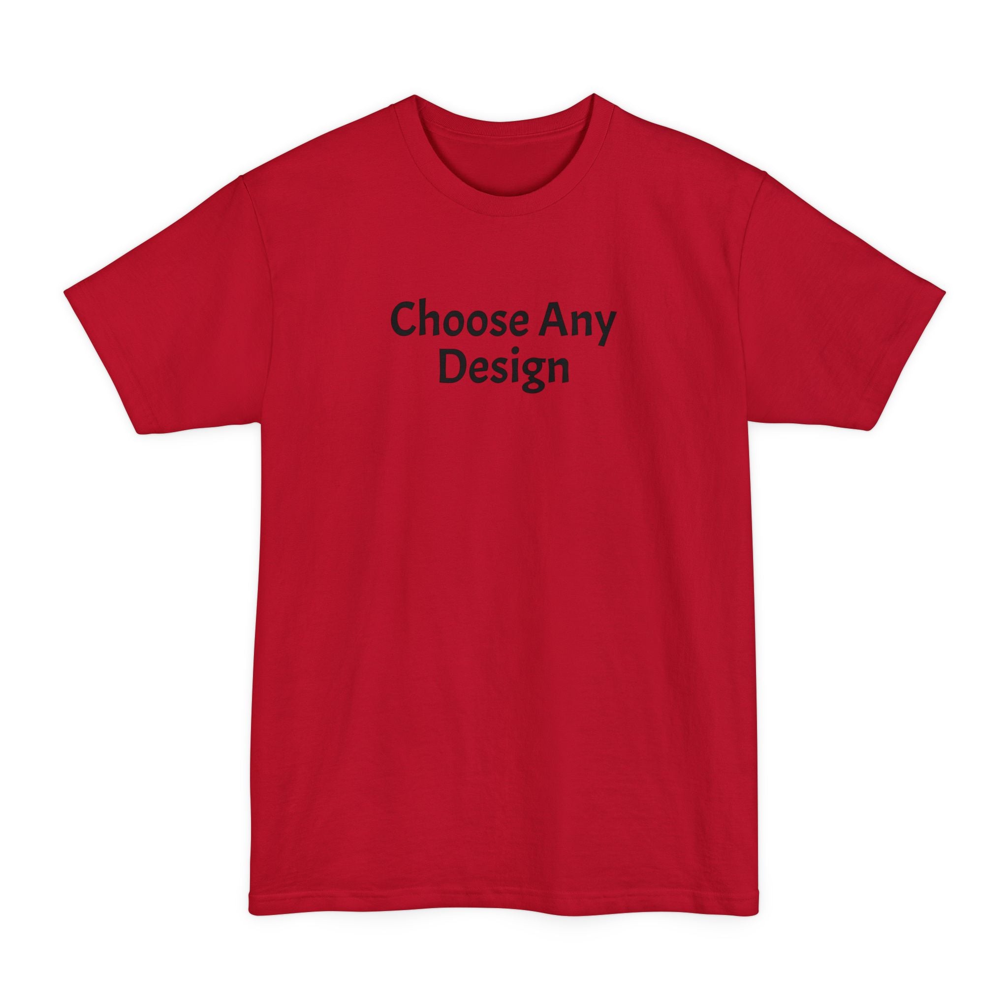 Choose Any Design | Tall T-Shirt