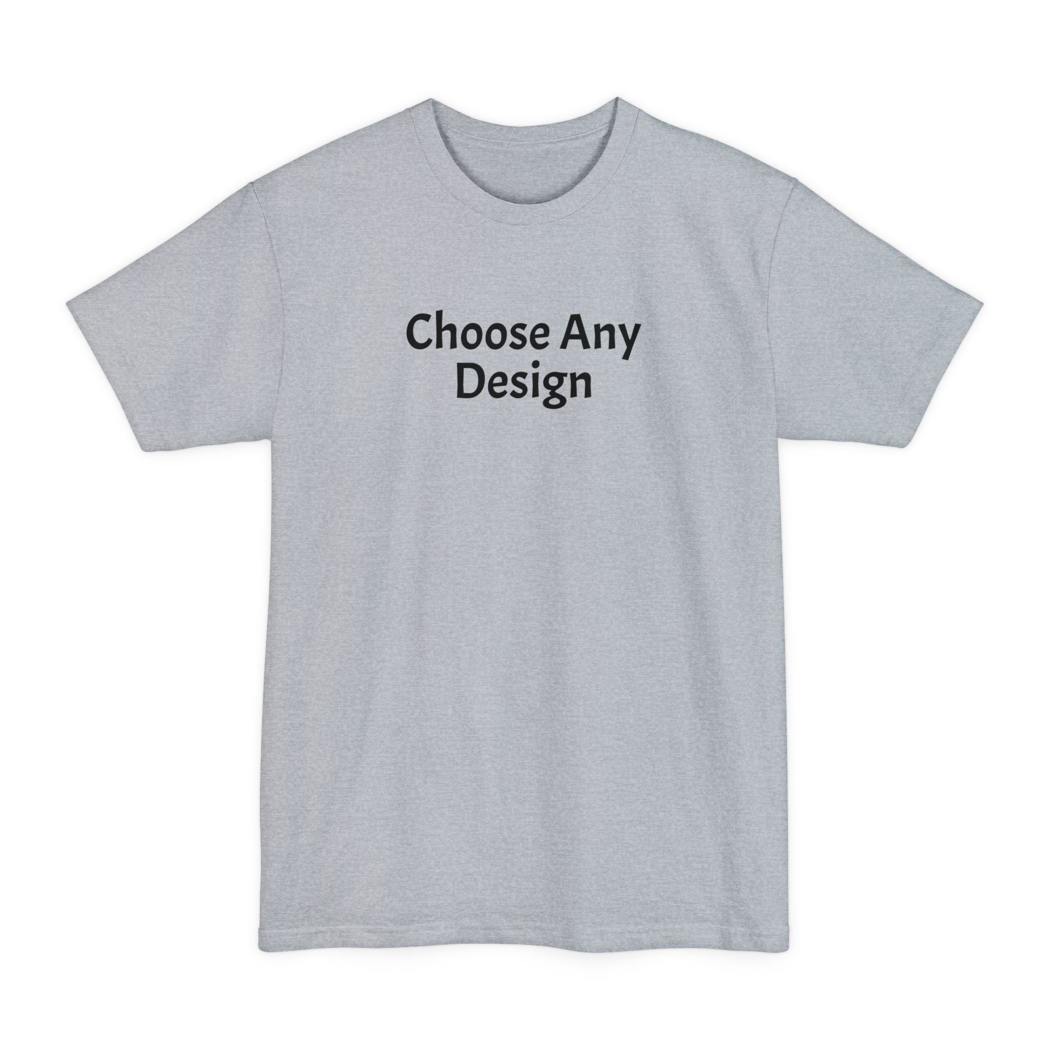 Choose Any Design | Tall T-Shirt