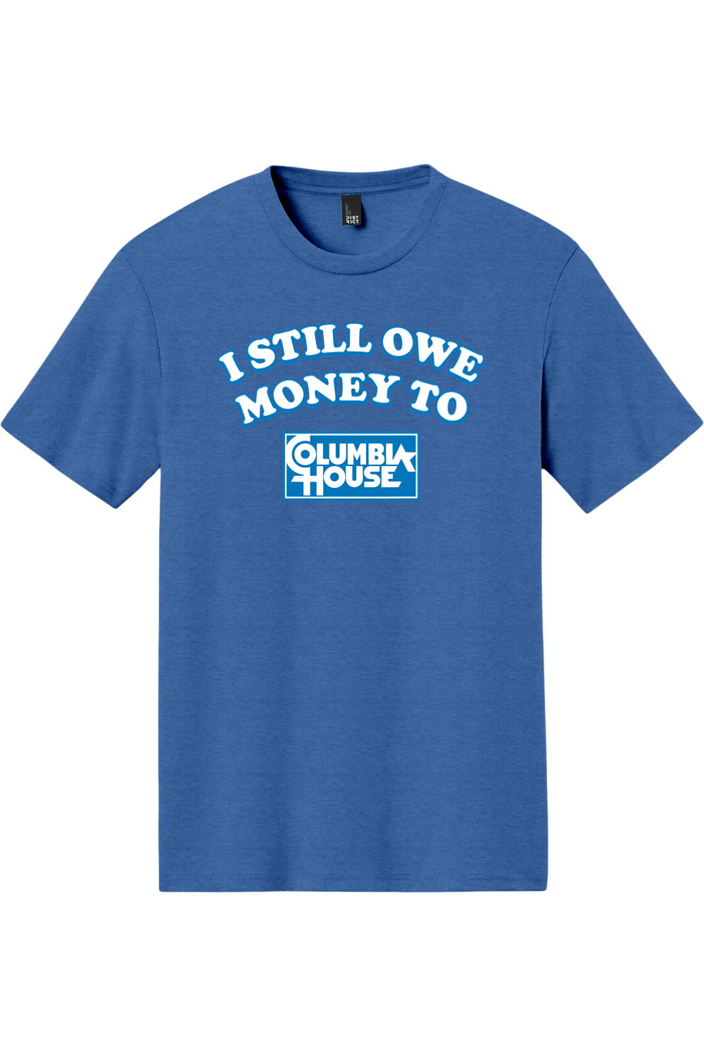 I Still Owe Money to Columbia House - Triblend Tee