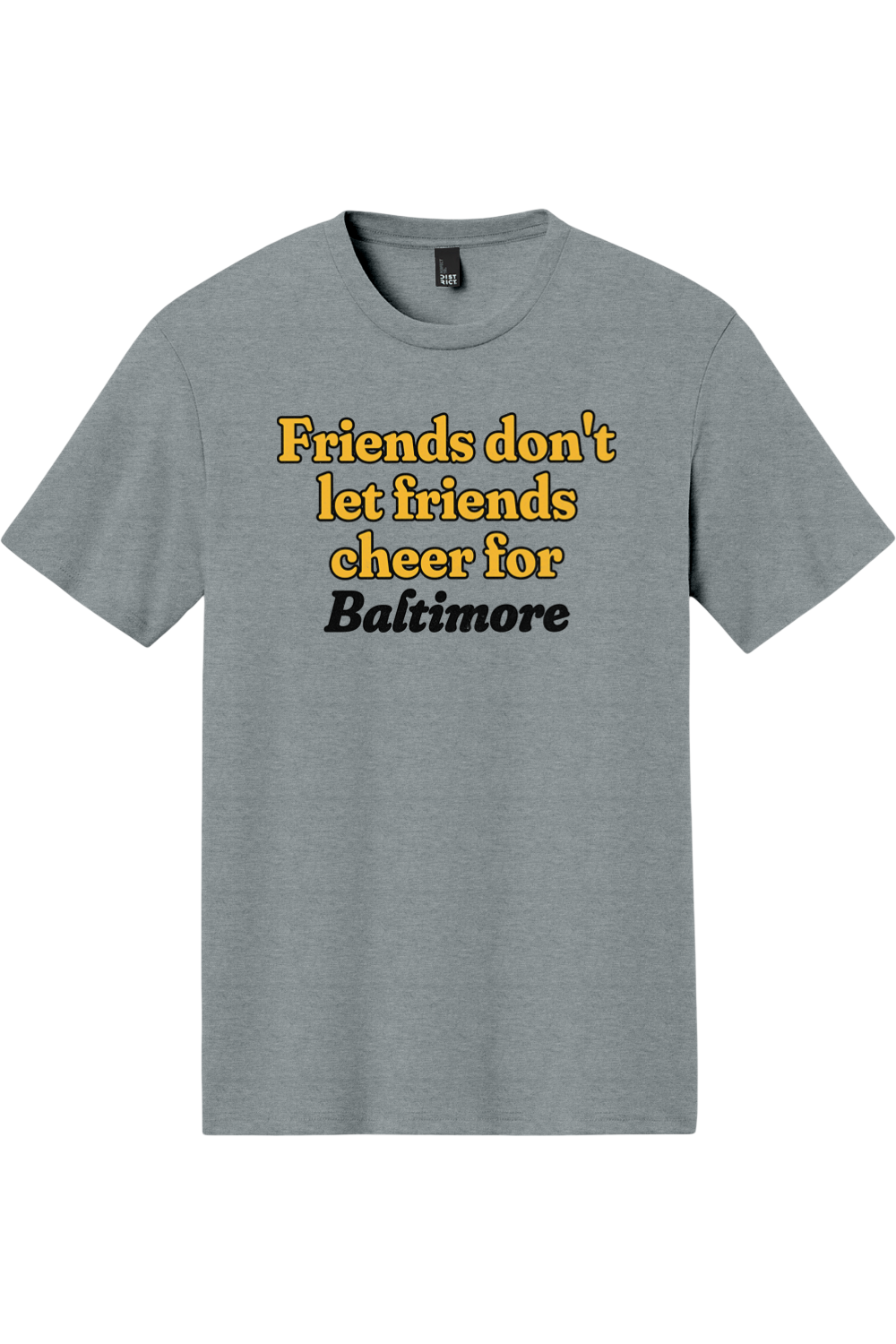 Friends Don't Let Friends Cheer for Baltimore - Triblend Tee - Yinzylvania