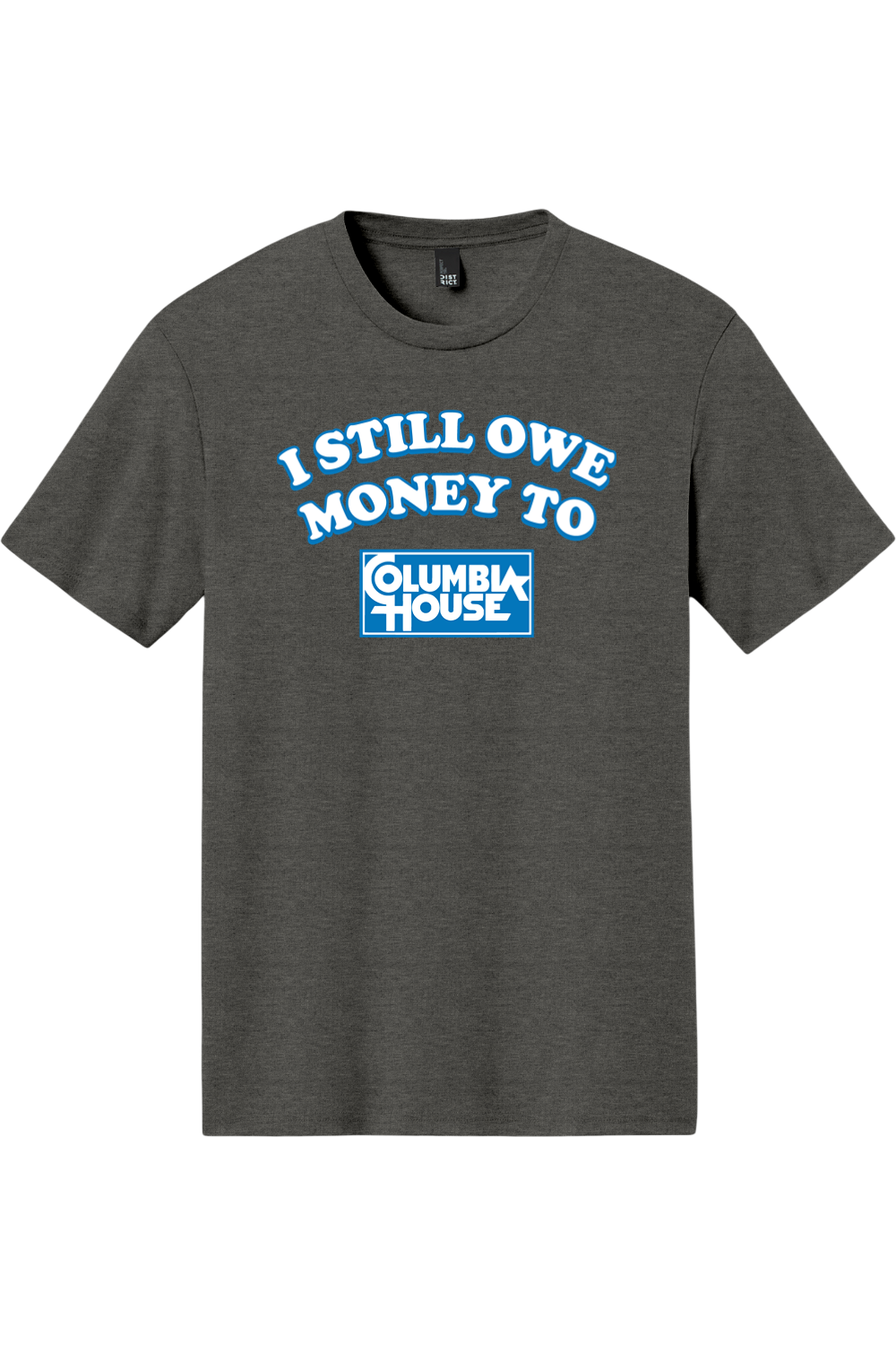 I Still Owe Money to Columbia House - Triblend Tee