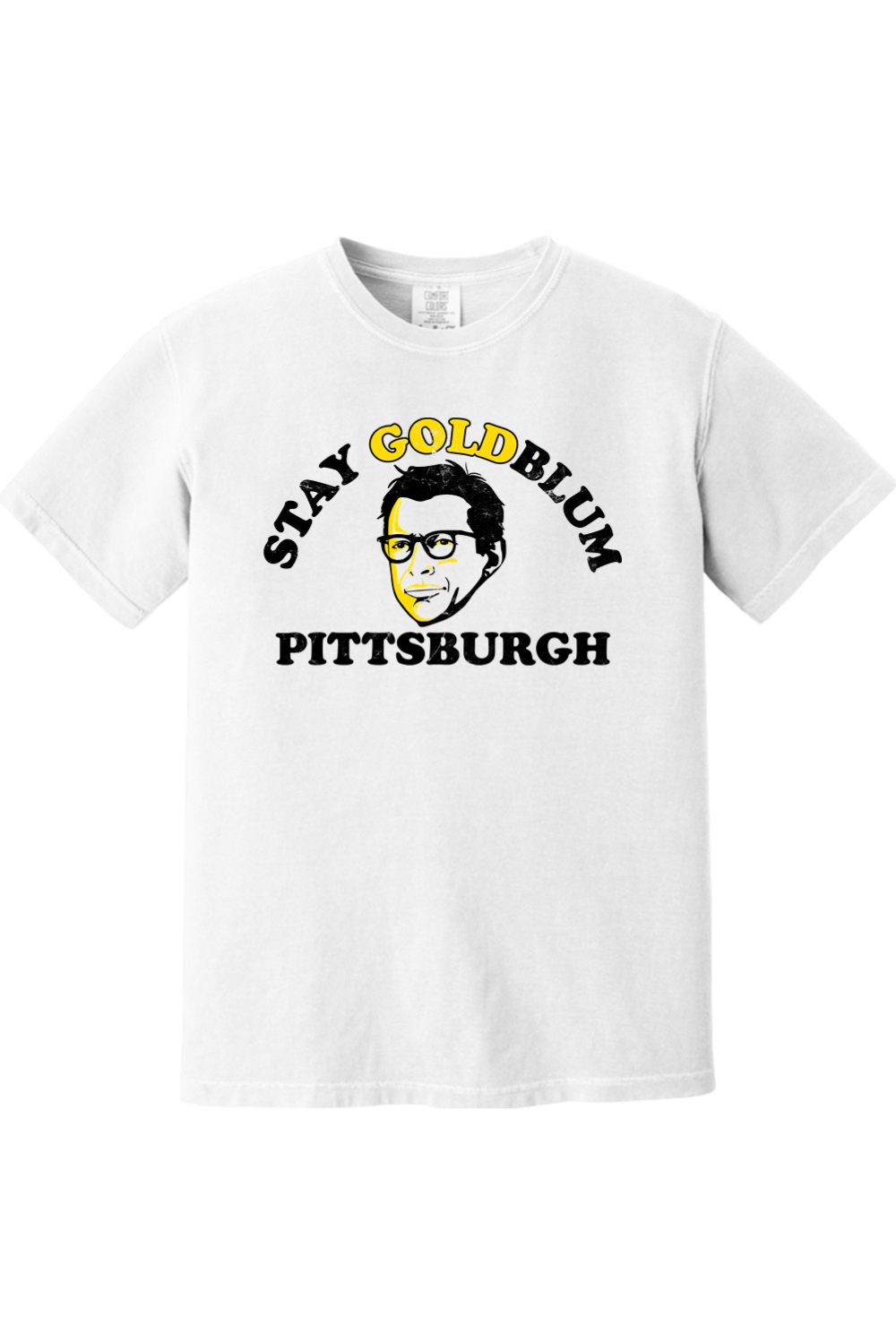 Stay Goldblum Pittsburgh - Comfort Colors Tee