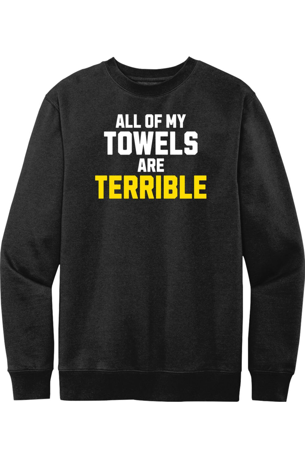 All of My Towels Are Terrible - Fleece Crewneck Sweatshirt - Yinzylvania