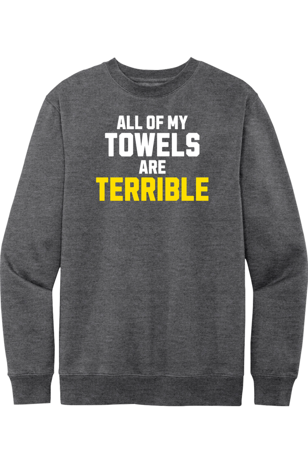All of My Towels Are Terrible - Fleece Crewneck Sweatshirt - Yinzylvania