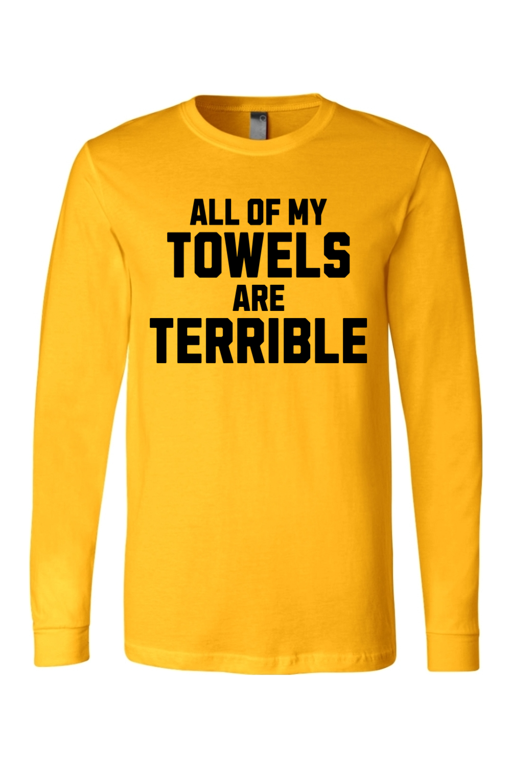 All of My Towels Are Terrible - Long Sleeve Tee - Yinzylvania