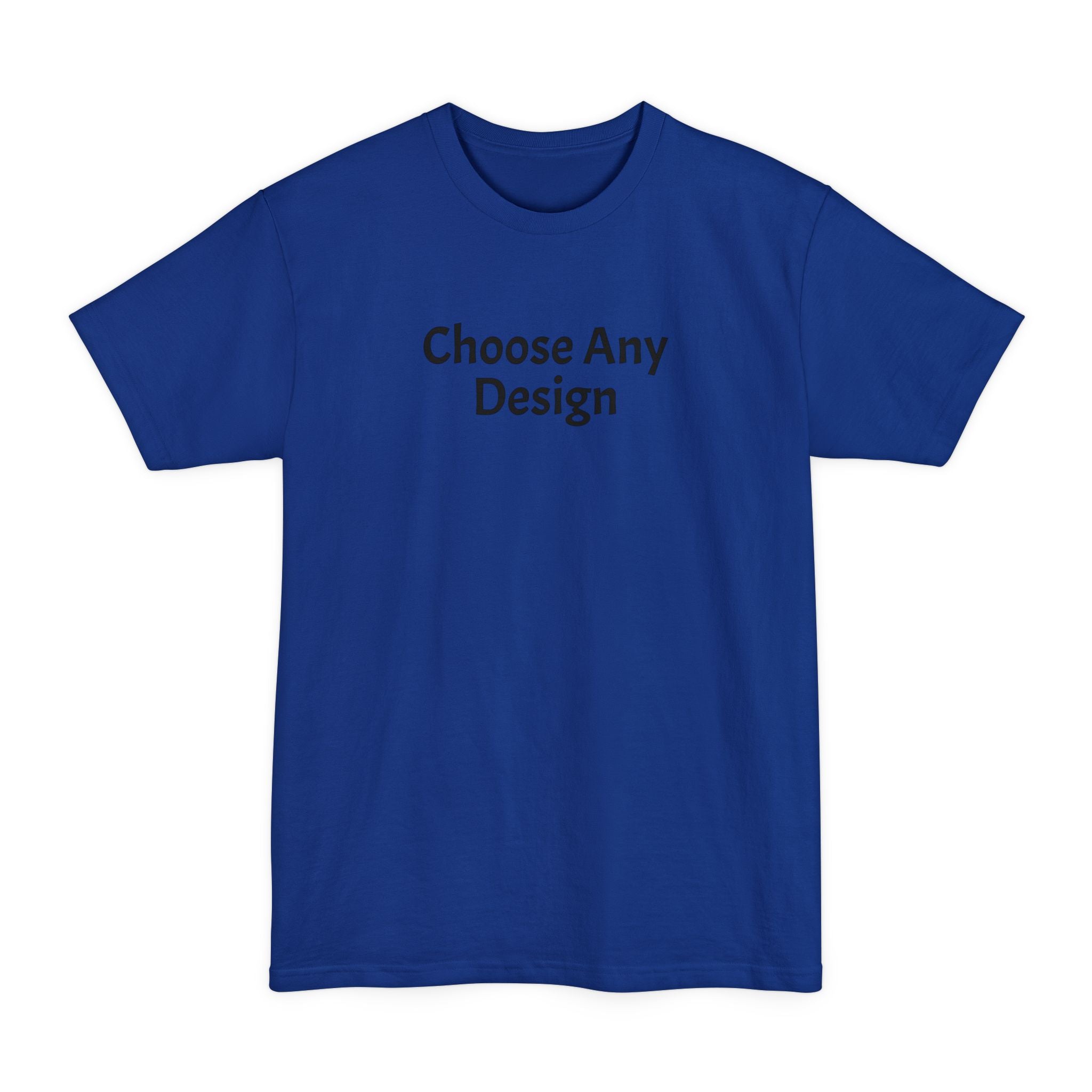Choose Any Design | Tall T-Shirt