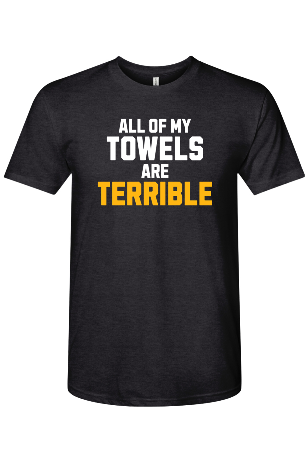 All of My Towels are Terrible - Triblend T-Shirt