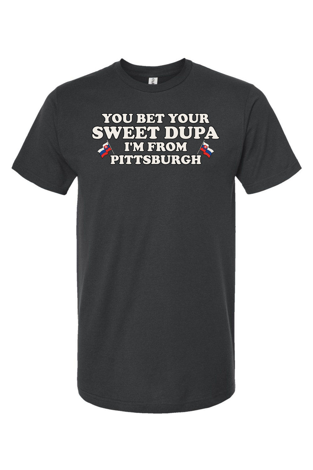 You Bet Your Sweet Dupa I'm From Pittsburgh (Slovak edition)