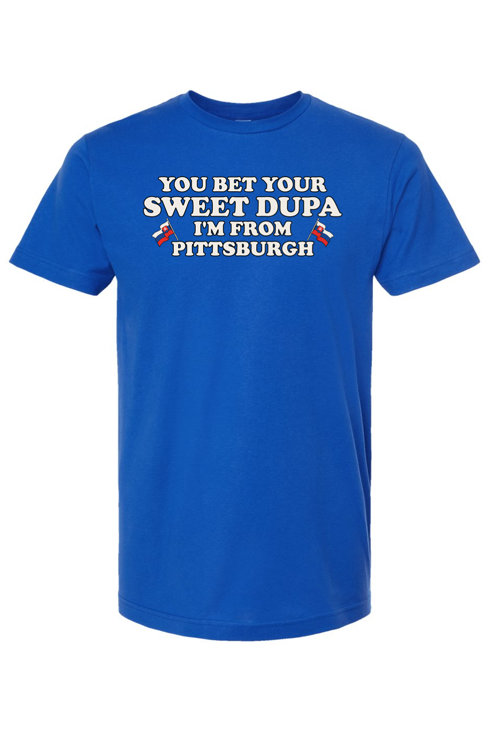 You Bet Your Sweet Dupa I'm From Pittsburgh (Slovak edition)