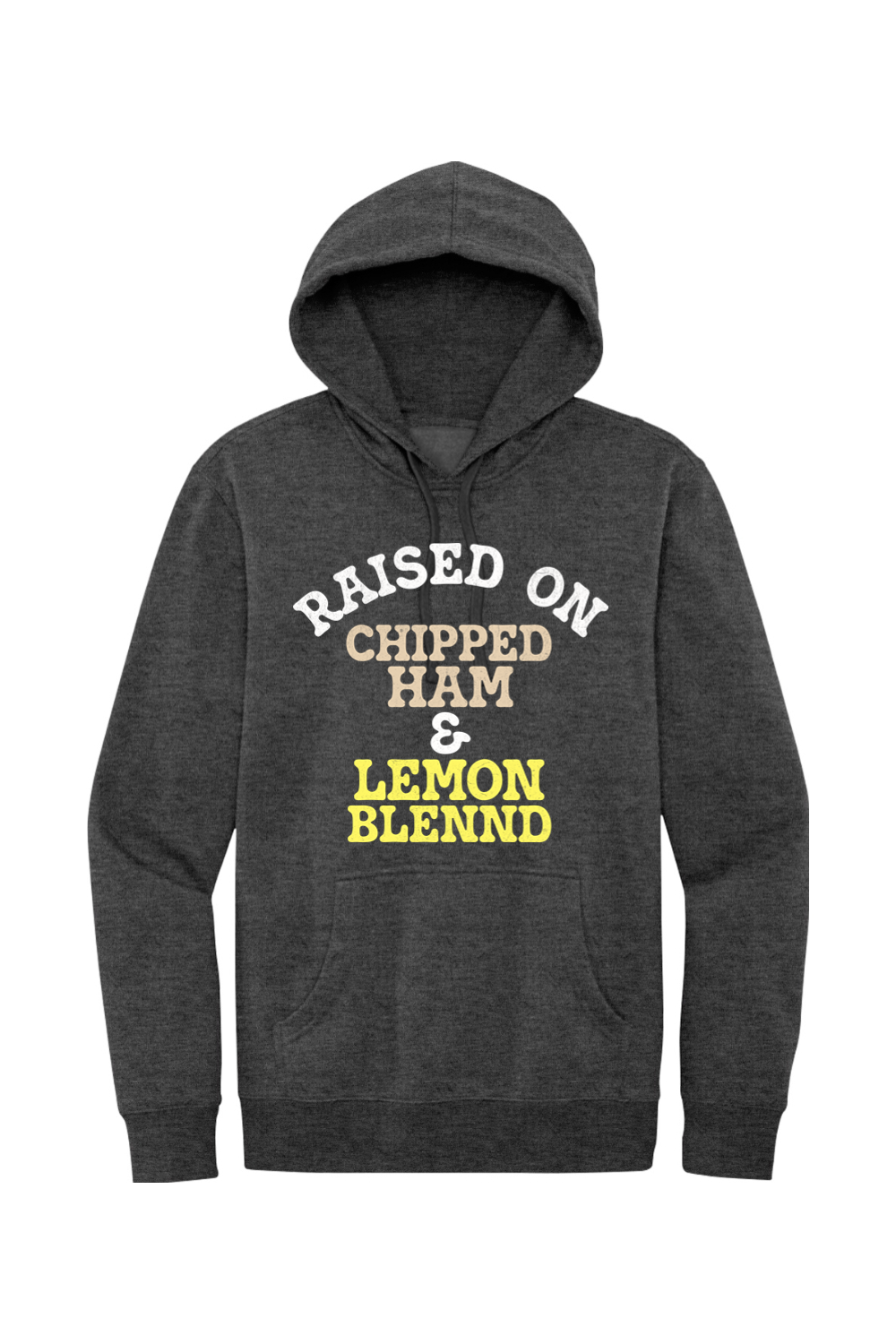 Raised on Chipped Ham & Lemon Blennd - Fleece Hoodie - Yinzylvania