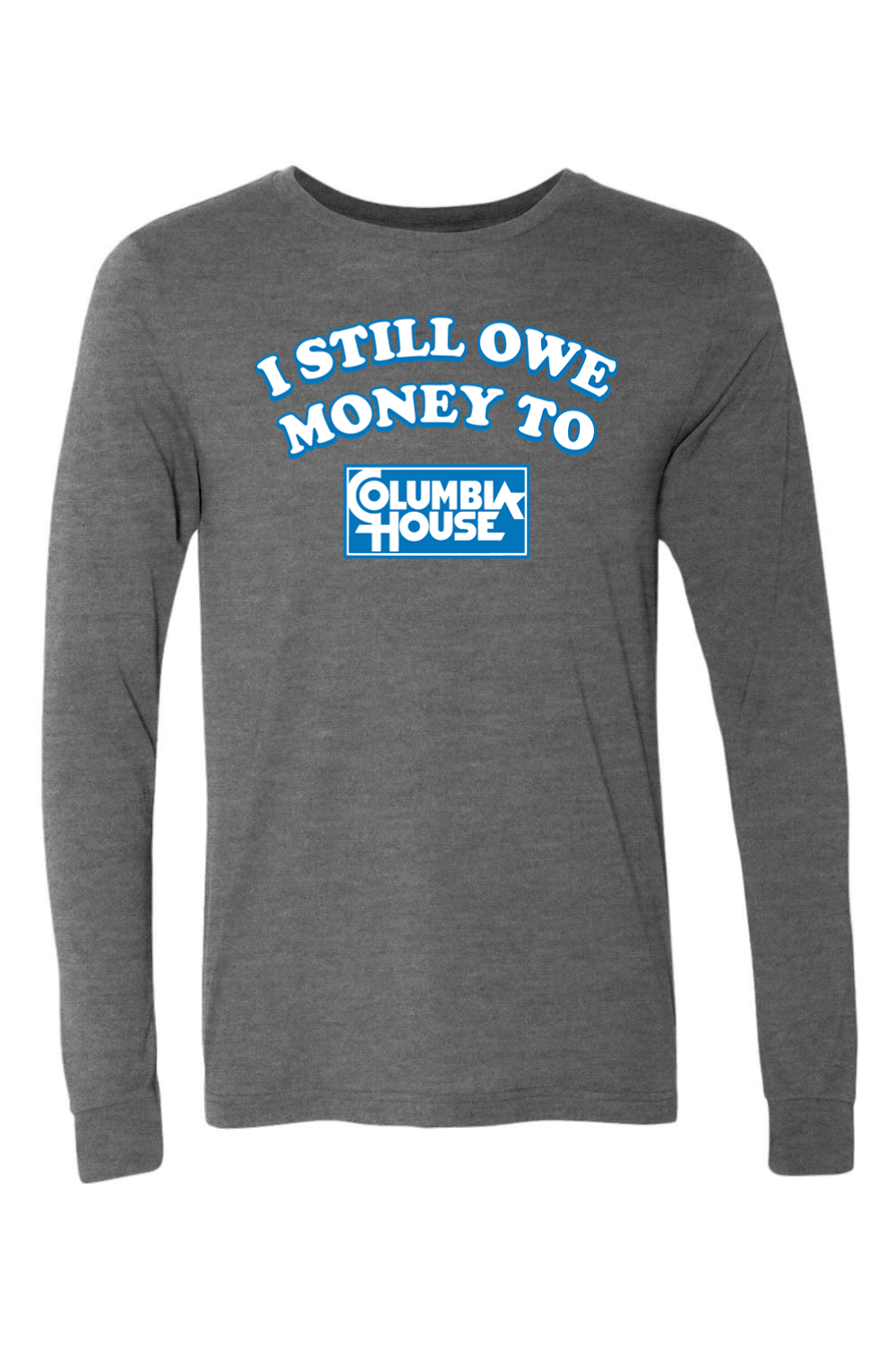 I Still Owe Money to Columbia House - Long Sleeve Tee - Yinzylvania
