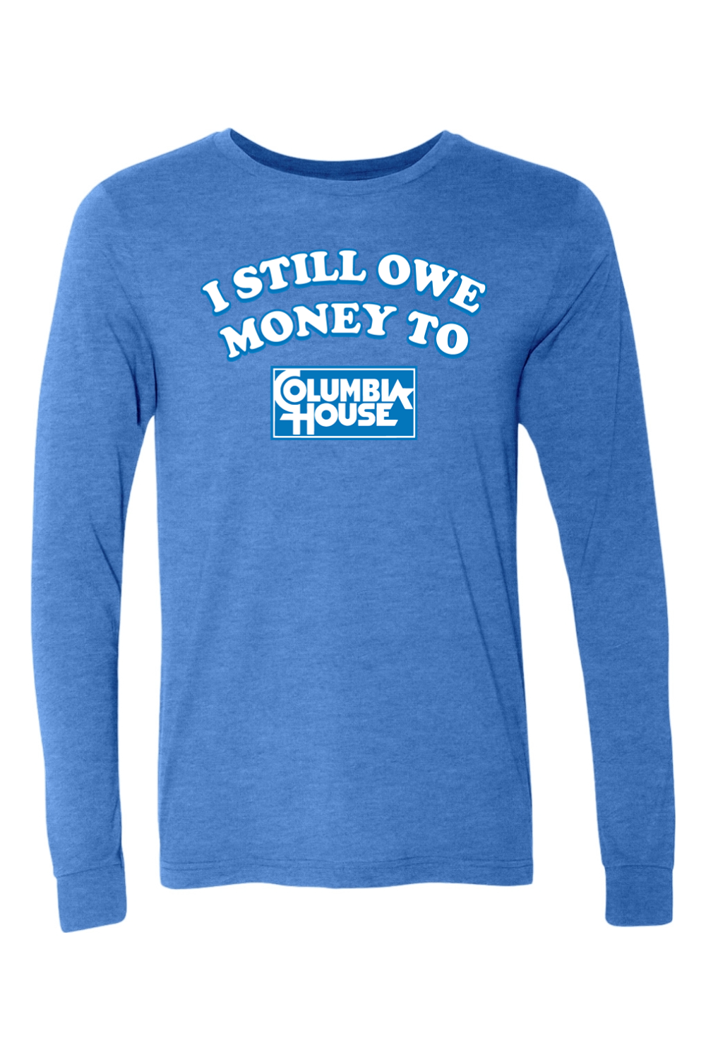 I Still Owe Money to Columbia House - Long Sleeve Tee - Yinzylvania