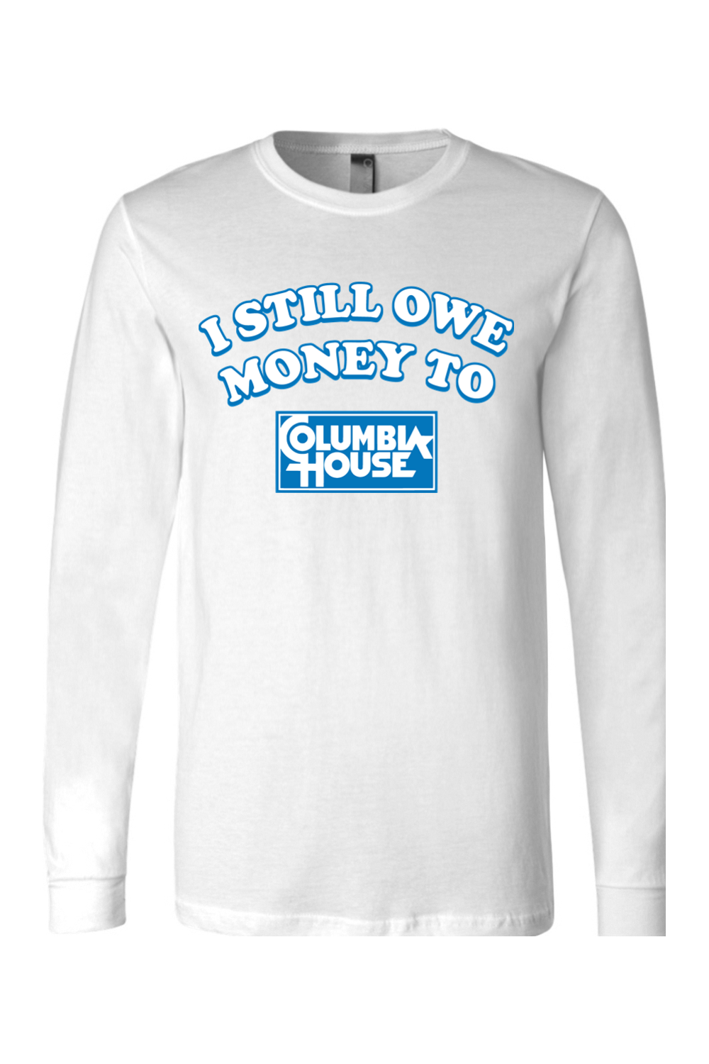 I Still Owe Money to Columbia House - Long Sleeve Tee - Yinzylvania