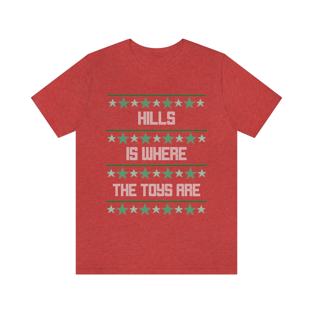 HILLS IS WHERE THE TOYS ARE - UGLY CHRISTMAS SWEATER TEE - Yinzylvania