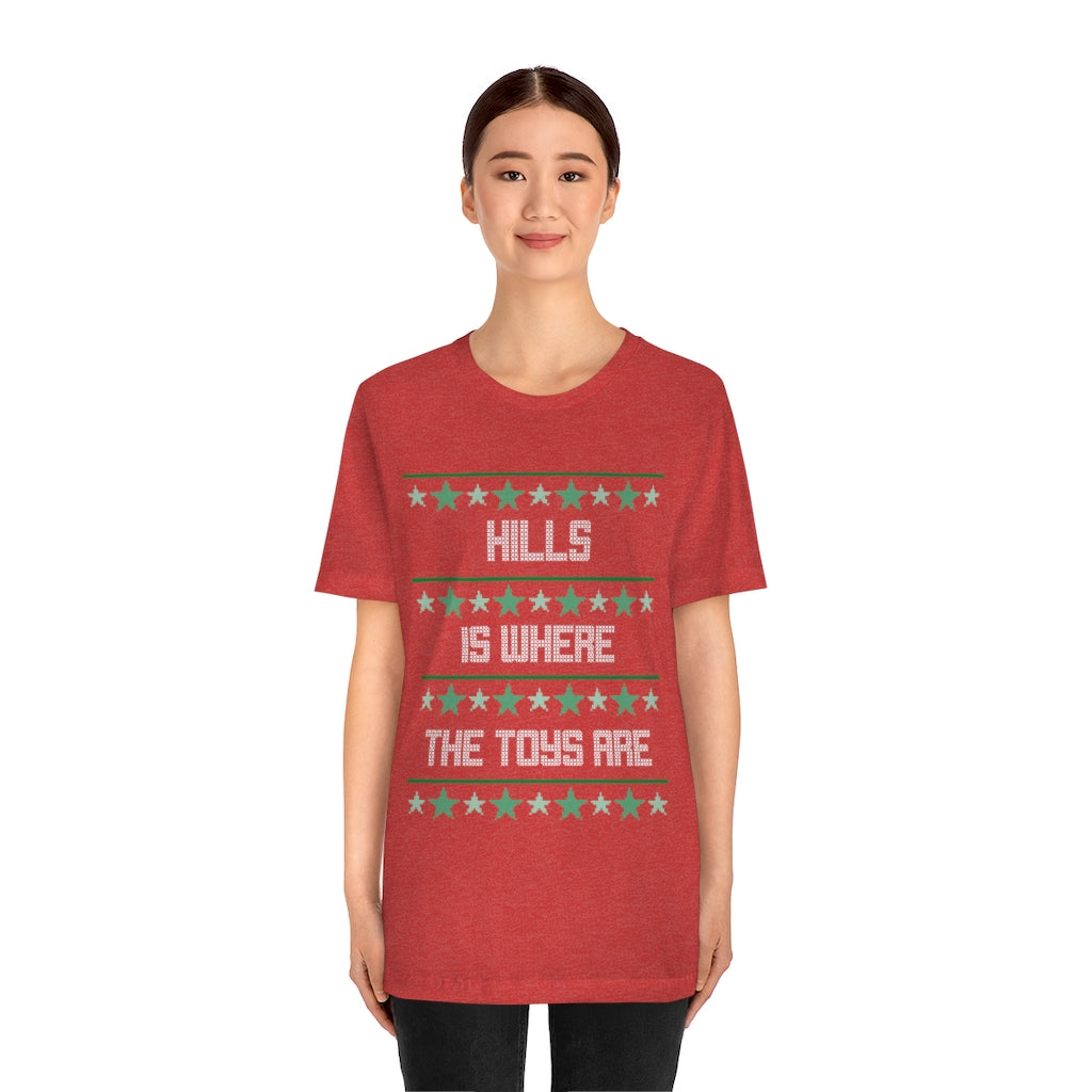 HILLS IS WHERE THE TOYS ARE - UGLY CHRISTMAS SWEATER TEE - Yinzylvania