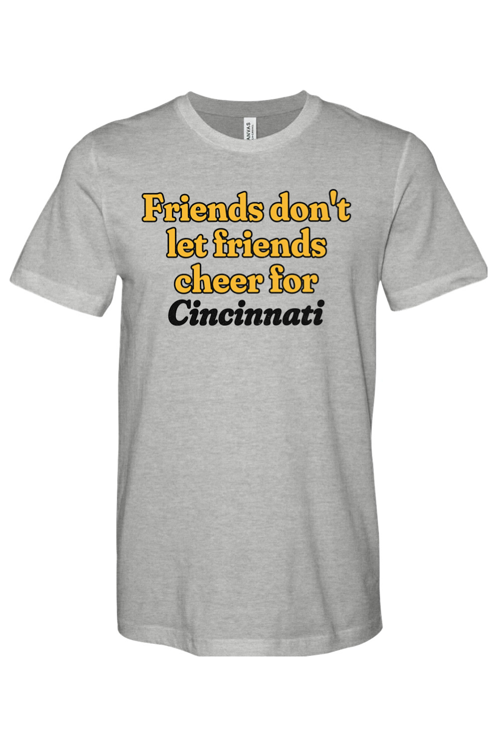 Friends Don't Let Friends Cheer for Cincinnati - Yinzylvania