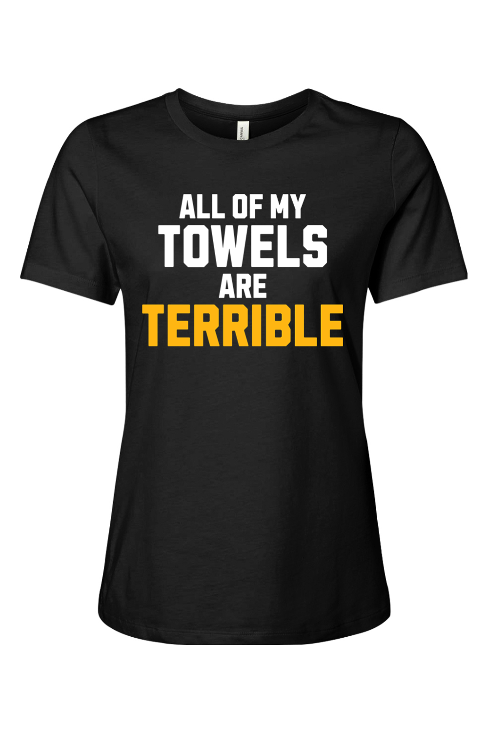 All of My Towels are Terrible - Ladies Tee - Yinzylvania