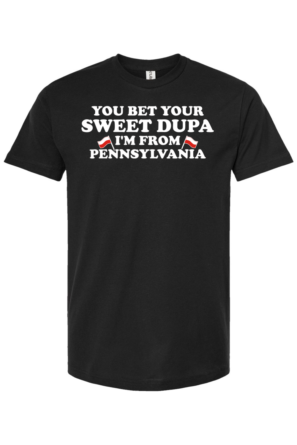 You Bet Your Sweet Dupa I'm From Pennsylvania - Yinzylvania