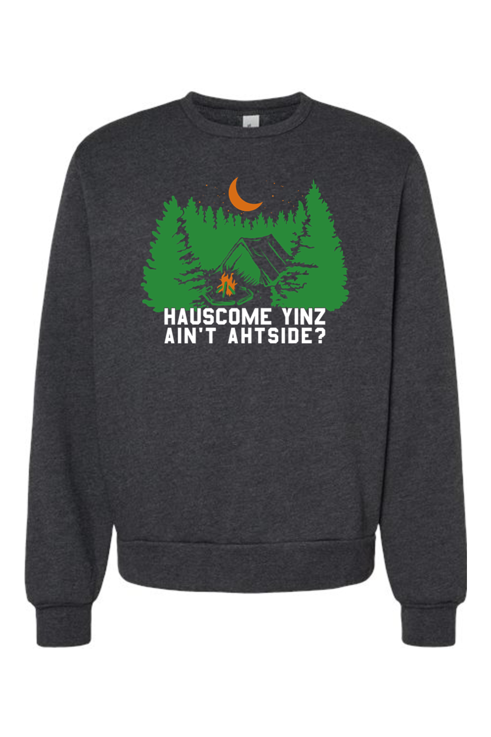 Hauscome Yinz Ain't Ahtside? - Premium Fleece Crewneck Sweatshirt - Yinzylvania