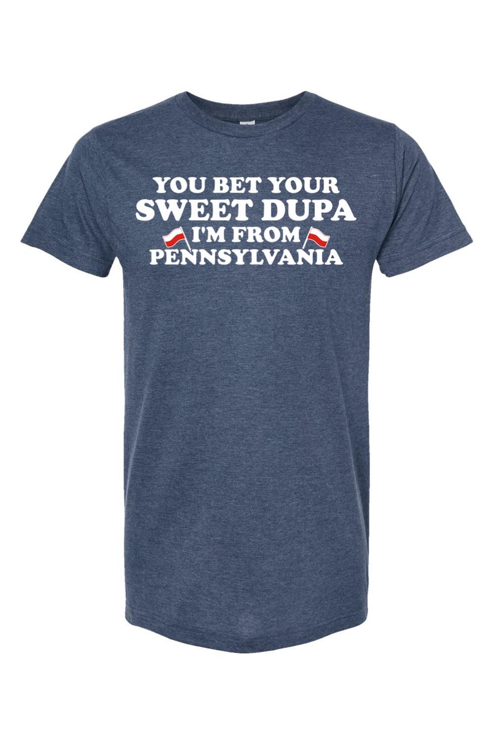 You Bet Your Sweet Dupa I'm From Pennsylvania - Yinzylvania