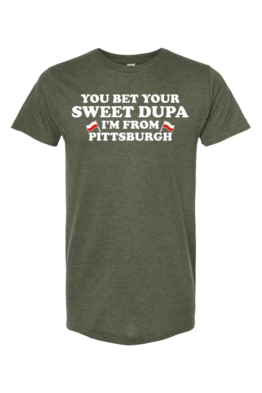 You Bet Your Sweet Dupa I'm From Pittsburgh - Yinzylvania