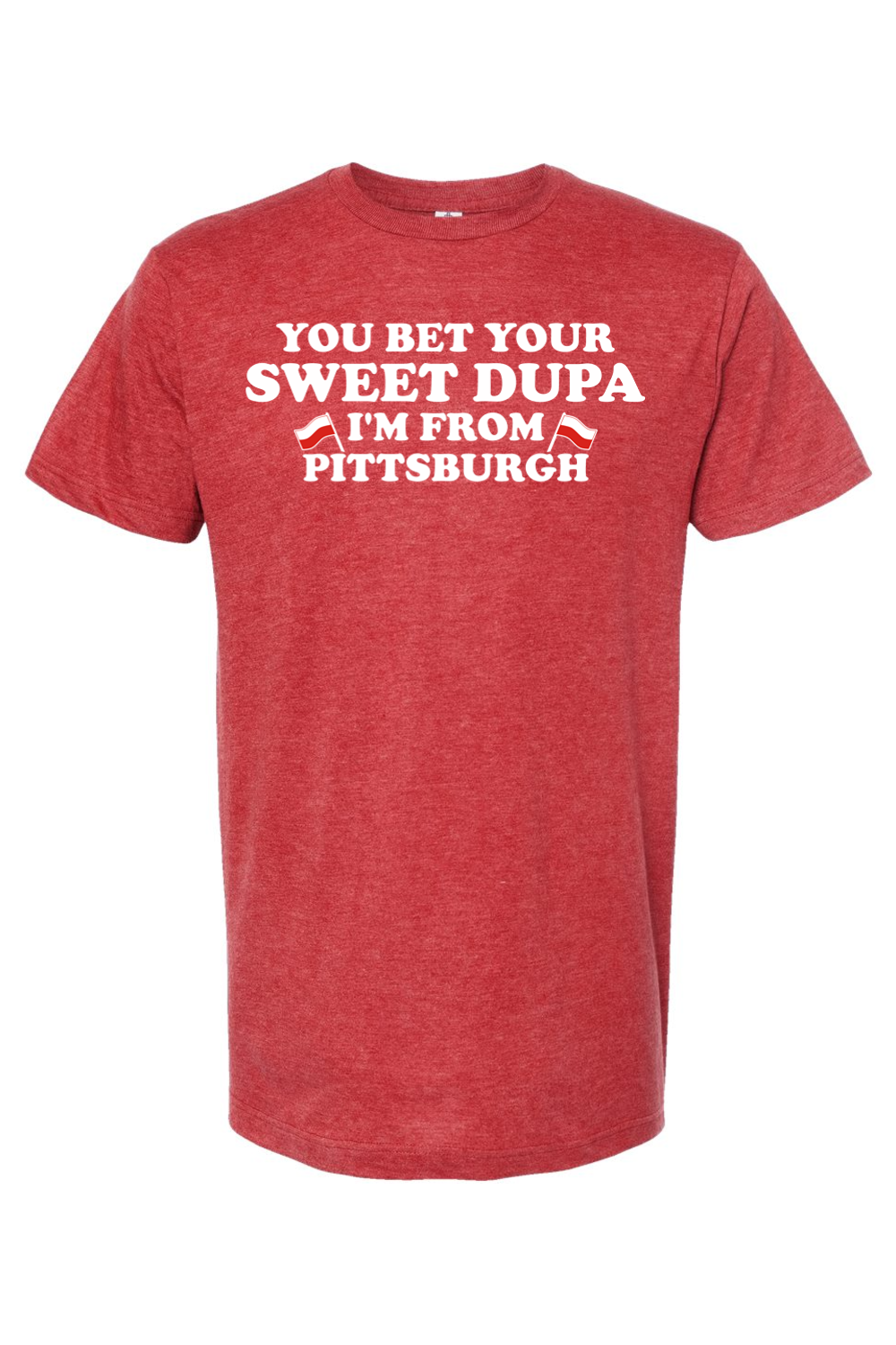 You Bet Your Sweet Dupa I'm From Pittsburgh - Yinzylvania