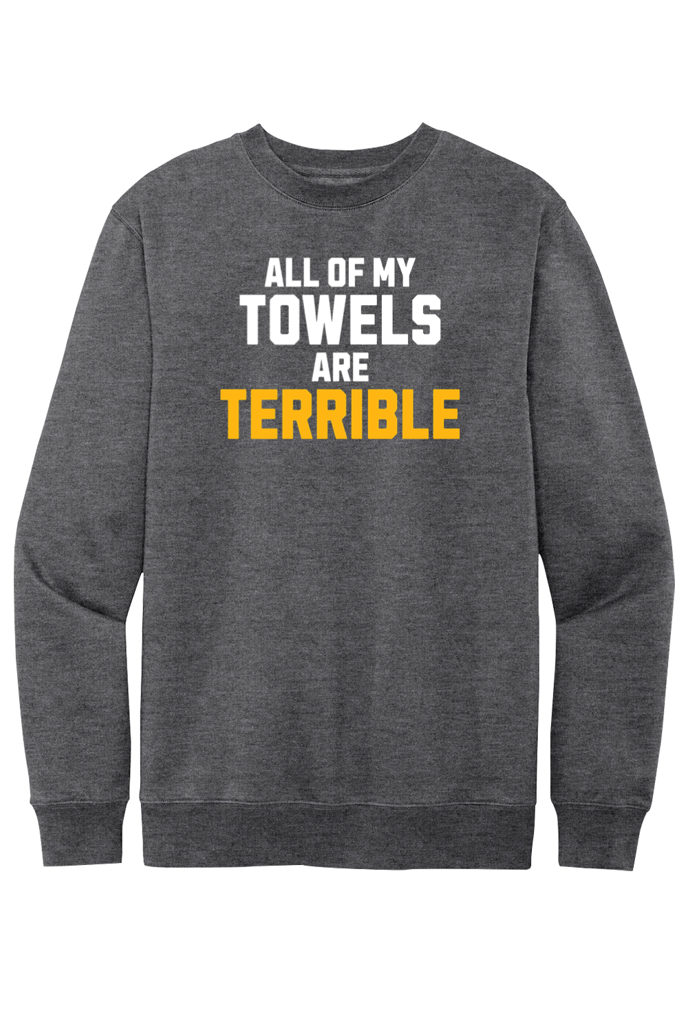 All of My Towels Are Terrible - Fleece Crewneck Sweatshirt - Yinzylvania