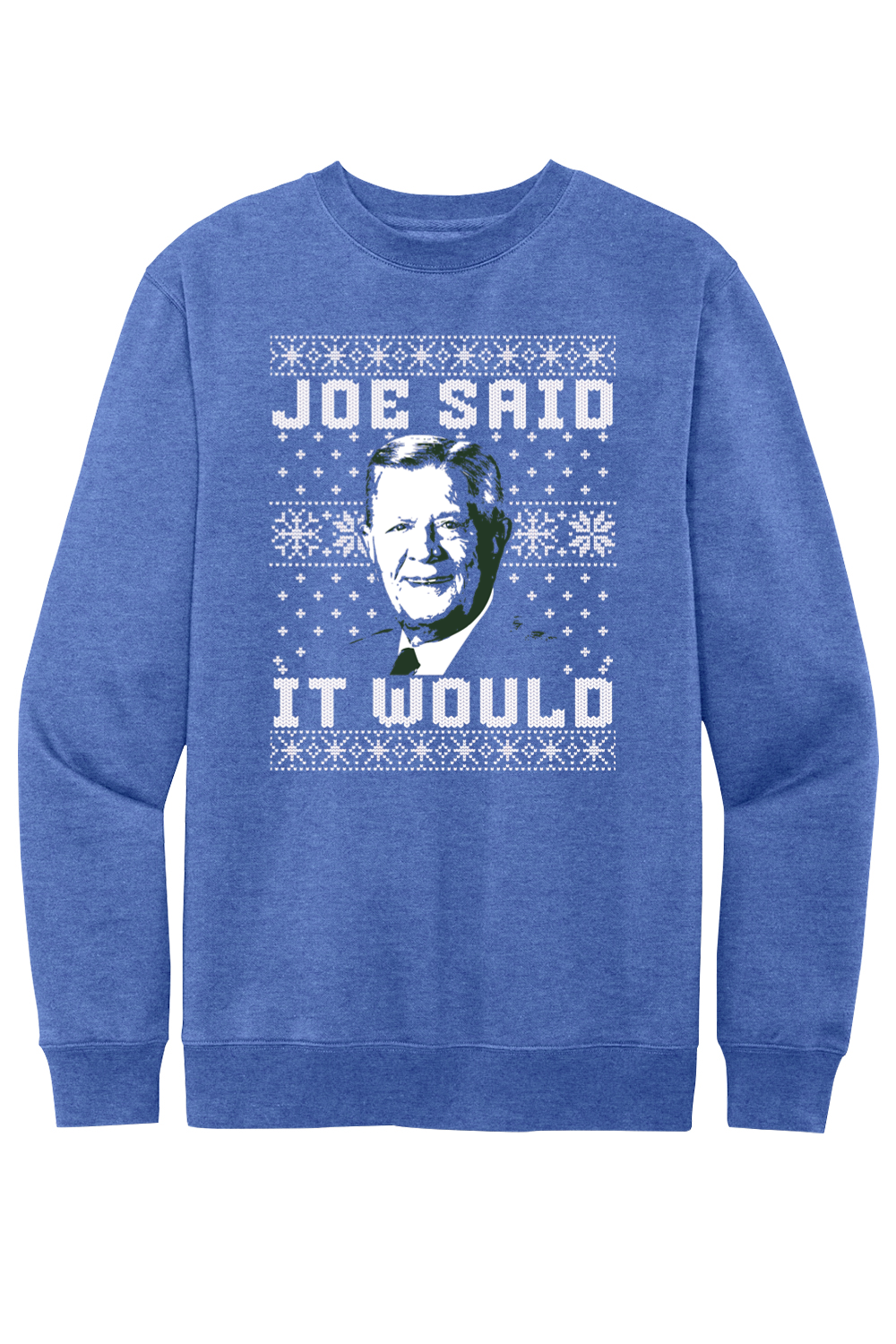 Joe Said it Would - Ugly Christmas Sweate - Fleece Crewneck Sweatshirt - Yinzylvania