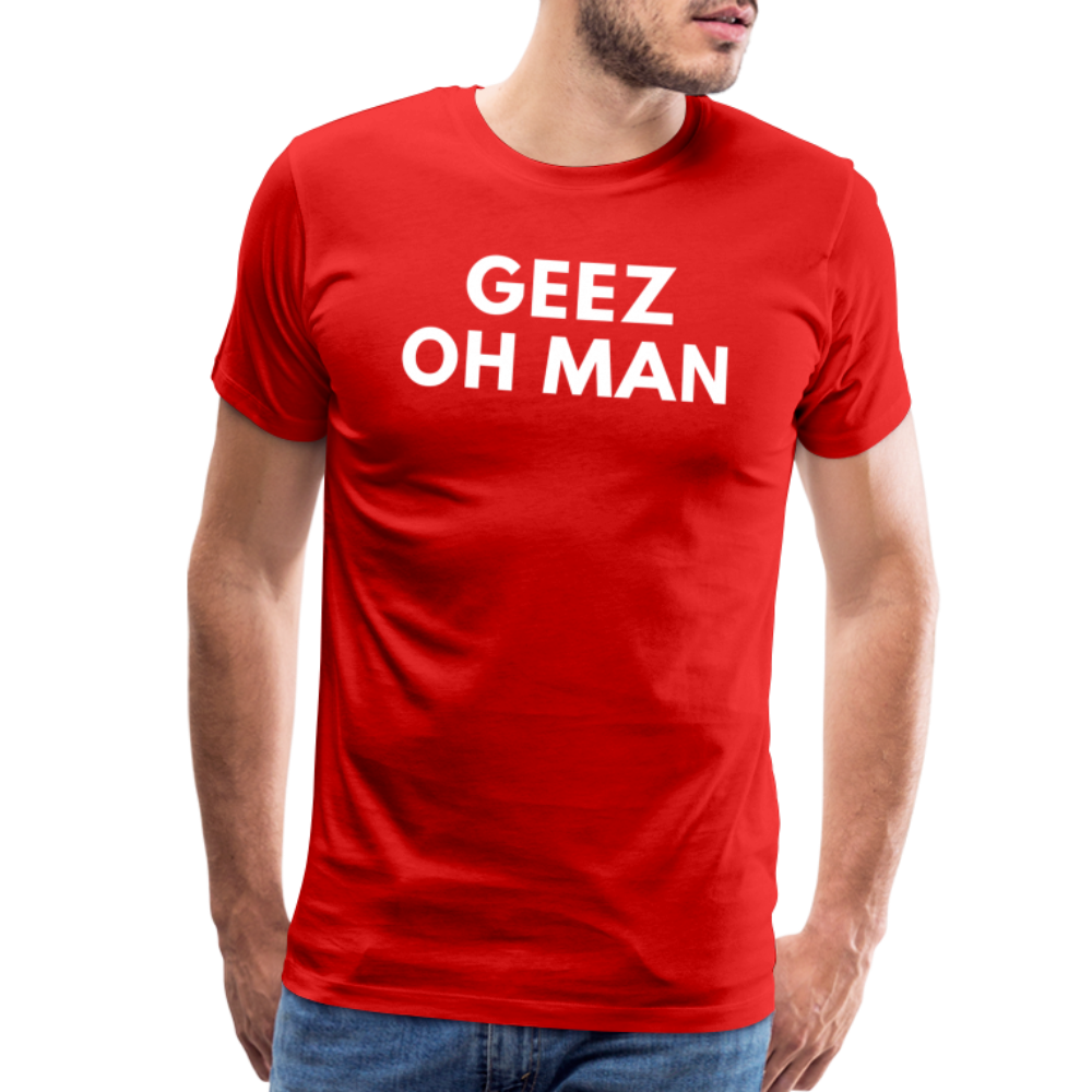 GEEZ OH MAN - red