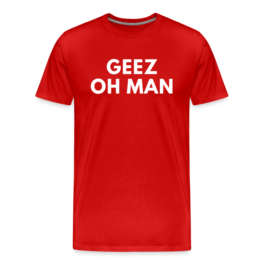 GEEZ OH MAN - red